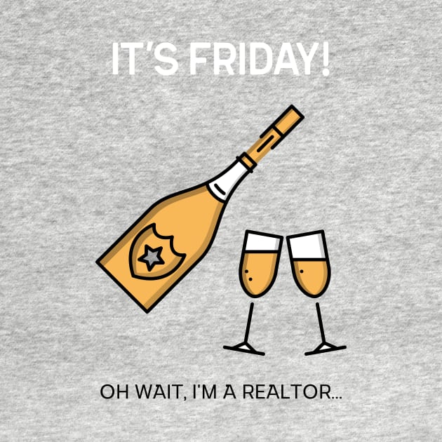 It's Friday But I'm Realtor by Agent Humor Tees
